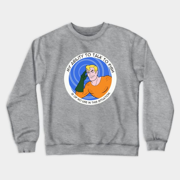 My Ability To Talk To Fish Crewneck Sweatshirt by JoTheZette